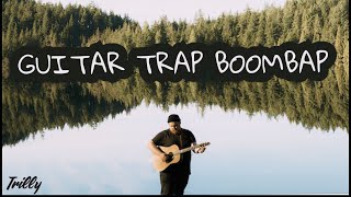 GUITAR TRAP BOOMBAP | Flow like water by TrillyRAP