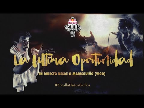 Red Bull Batalla de los Gallos 2017 España - La Última Oportunidad