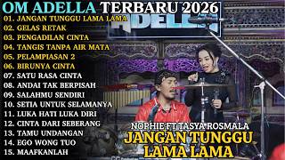 Download lagu JANGAN TUNGGU LAMA LAMA - GELAS RETAK | ADELLA TERBARU | ADELLA FULL ALBUM 2026 mp3