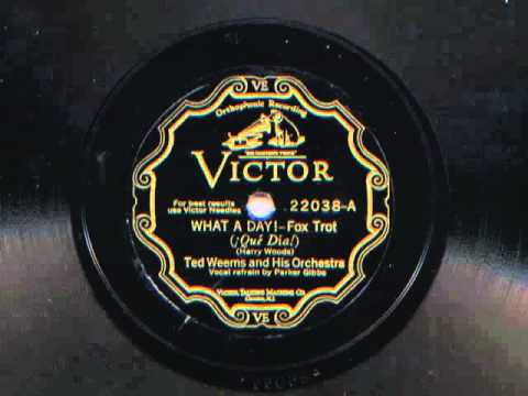 What A Day! by Ted Weems and his Orchestra, 1929