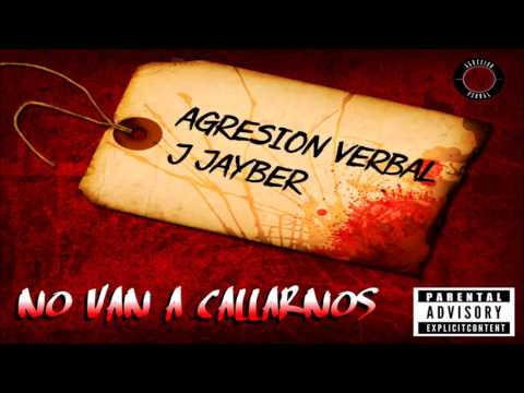 AGRESION VERBAL FT. J JAYBER - NO VAN A CALLARNOS