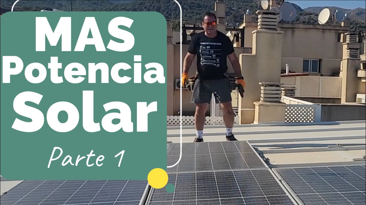 Cambio mis Paneles mas potencia parte 1/2