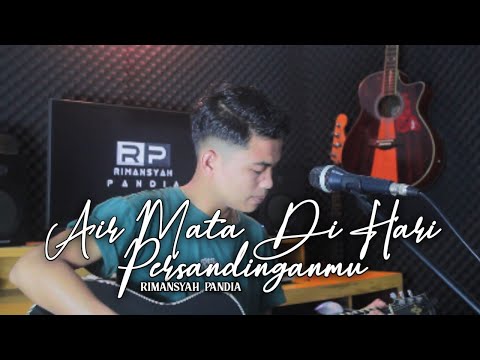 Air Mata Di Hari Persandinganmu   - Rimansyah Pandia ( Dipopulerkan Oleh Lestari )