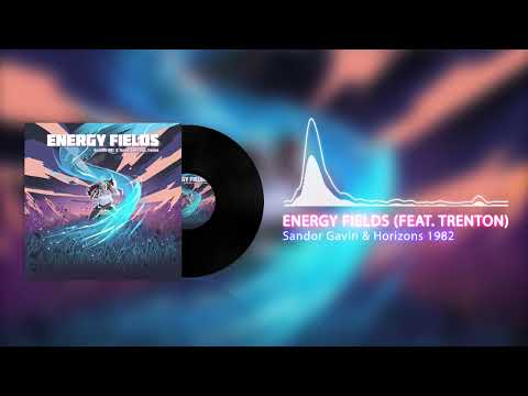 Sandor Gavin & Horizons 1982 - Energy Fields (Original Mix Feat. Trenton)