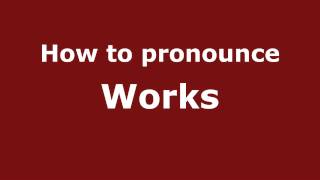 How to pronounce Works