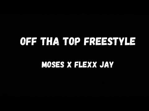 Off Tha Top Freestyle-  ft. Flexx Jay (prod. Tav)