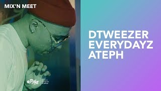 Mix&#39;N Meet • Dtweezer - Everydayz - Ateph • #LaPlaceHipHop