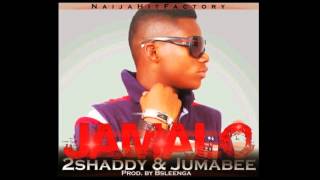 2Shaddy Ft Jumabee - Jamalo.