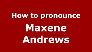 How to pronounce Maxene Andrews