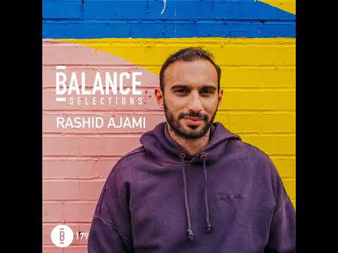 Balance Selections 179: Rashid Ajami