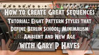 HOW TO CREATE GREAT SEQUENCES for Berlin School, Minimalism, Ambient & New Age. 