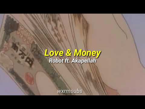 Robot ft Akapellah • Love & Money • Sub. Español / lyrics