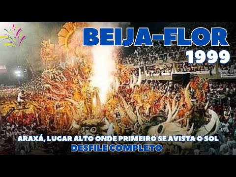 BEIJA FLOR 1999 | ARAXÁ, LUGAR ONDE PRIMEIRO... | DESFILE COMPLETO | CARNAVAL RIO DE JANEIRO
