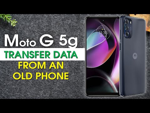 How to Transfer All Data to Moto G 5g From an Old Phone