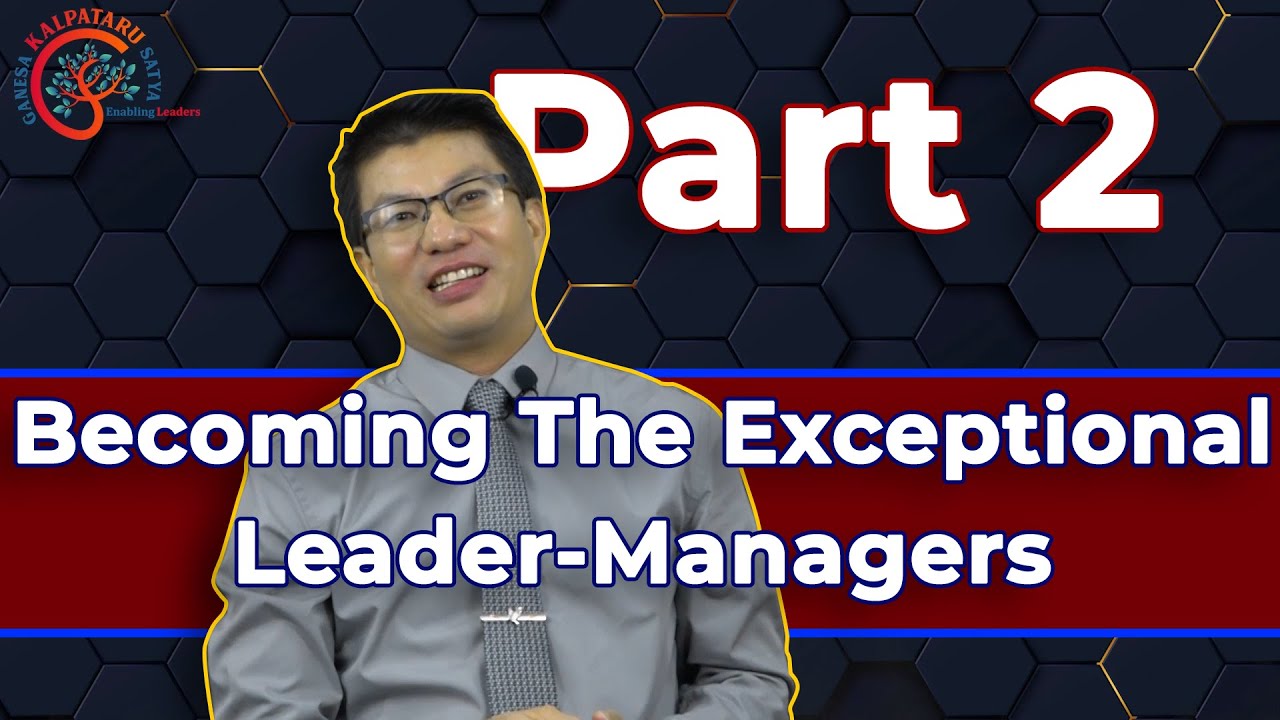 Episode 4 : BECOMING THE EXCEPTIONAL LEADER MANAGERS PART 2