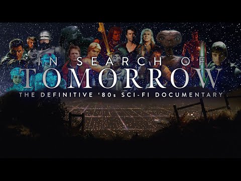 In Search Of Tomorrow -  The Definitive 80's Sci-Fi Documentary (Official Trailer)