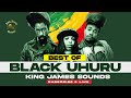 🔥 BEST OF BLACK UHURU - KING JAMES