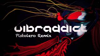 Vibraddict_-_Pistolero Remix