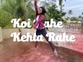 Koi Kahe Kehta Rahe Choreography | Dil Chahta Hai | Yes Dance Co.