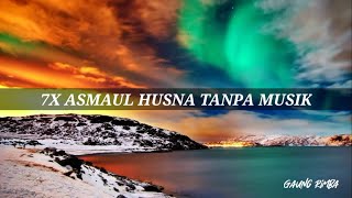 Download lagu 7 KALI LANTUNAN ASMAUL HUSNA MERDU TANPA MUSIK mp3 Download lagu 7 KALI LANTUNAN ASMAUL HUSNA MERDU TANPA MUSIK mp3
