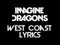 Imagine Dragons - West Coast (Lyrics)
