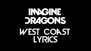 Imagine Dragons - West Coast (Lyrics)