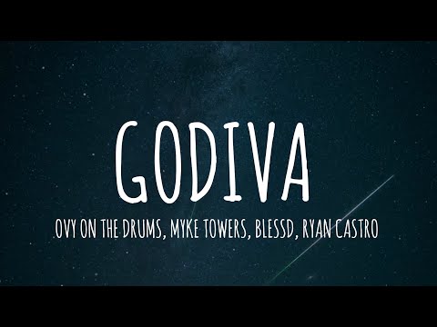 Ovy On The Drums, Myke Towers, Blessd, Ryan Castro - GODIVA (Letra/Lyrics)
