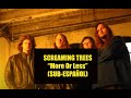 Screaming Trees - More Or Less SUBTITULADO ESPAÑOL