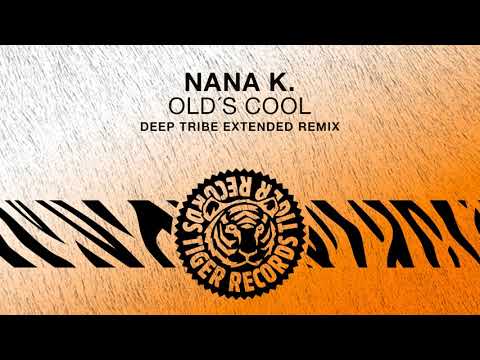 Nana K. - Old's Cool (Deep Tribe Extended Remix)