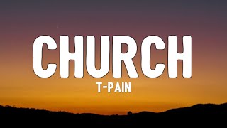 T-Pain - Church (Lyrics) ft. Teddy Verseti | I was.. tryin to enjoy my night but you done came here