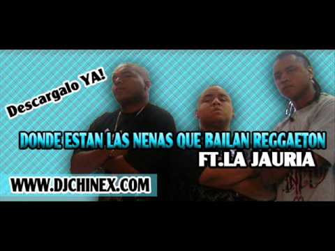 DJ CHINEX FT LA JAURIA "In The House" - DONDE ESTAN LAS NENAS QUE BAILAN REGGAETON
