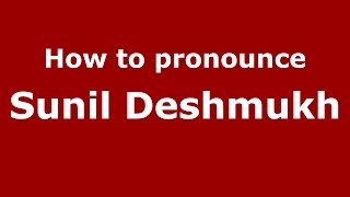 How to pronounce Sunil Deshmukh