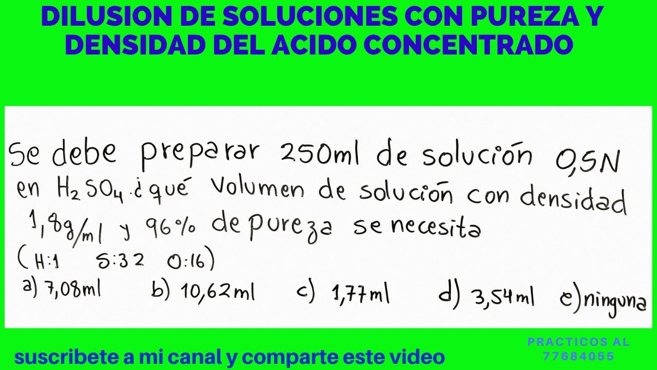 Se debe preparar 250 ml de solución 0.5N en H2SO4 que volumen de solución con densidad y pureza