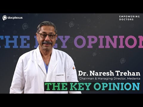 Episode 1: THE KEY OPINION With Dr. Naresh Trehan