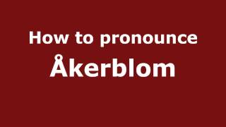 How to pronounce &aring;kerblom