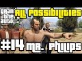 GTA V Mr Philips All Possibilities
