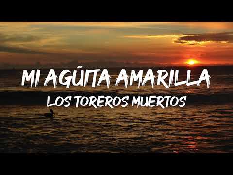 Los Toreros Muertos - Mi Agüita Amarilla (Letra)