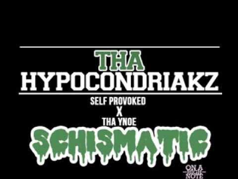 Tha Hypocondriakz (Self Provoked & Tha Ynoe) - Schismatic (Prod. By Sef One)