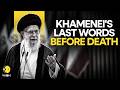 US Iran War What Were Supreme Leader Ali Khamenei Last Words Before Death WION Originals