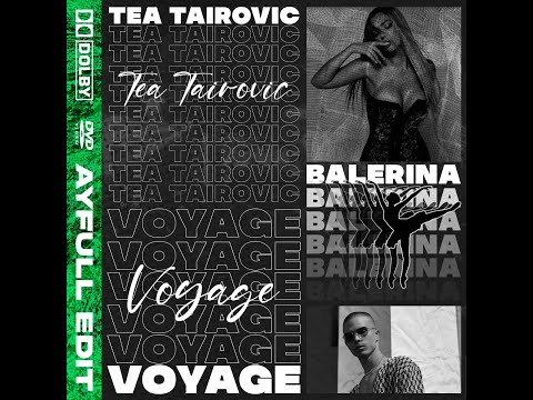 Tea Tairović ft. Voyage - Balerina [AyFull Club Edit]