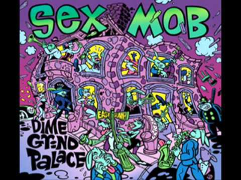 sex mob - dime grind palace