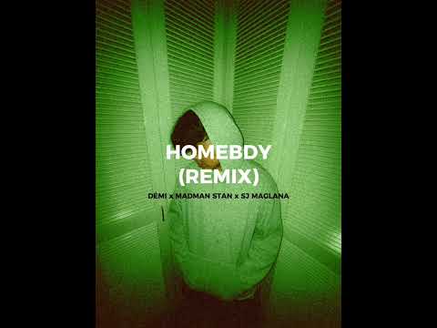 homebdy - DĖMI, Madman Stan, SJ Maglana (REMIX)