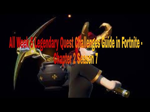 All Week 5 Legendary Quest Challenges Guide in Fortnite - Chapter 2 Season 7