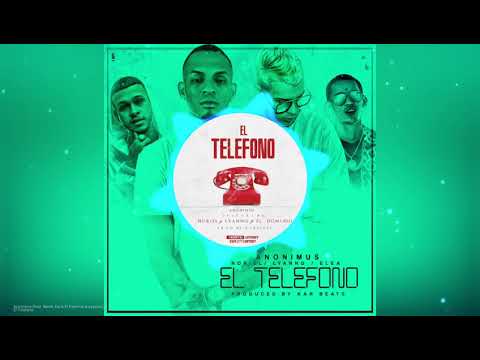 Anonimus, Lyanno, Ele A El Dominio & Noriel – El Teléfono (Prod. by: KAR Beats)