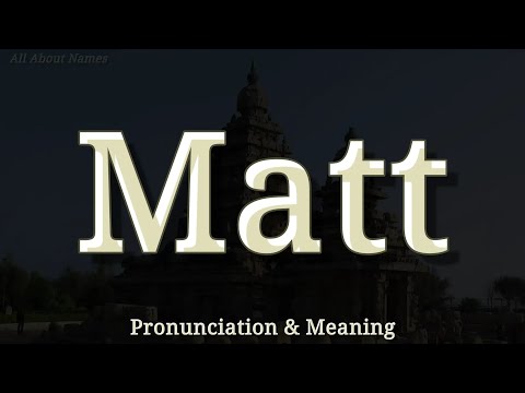 Matt - Pronunciation and Meaning
