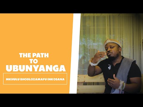 The path to ubunyanga - Mkhulu Bhodlozamafu Inkosana