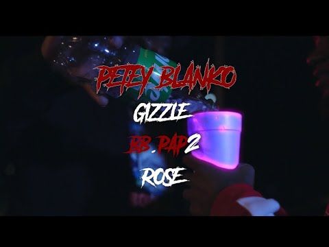 Petey Blanko FT Gizzle , BB.PAP2 , GBB ROSE - HOLY