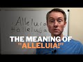 Alleluia (Hallelujah) Meaning