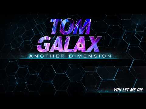 Tom Galax - You Let Me Die