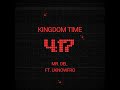 MR.DEL & UKNOWFRO (TROUBLEMAKERS) - KINGDOM TIME